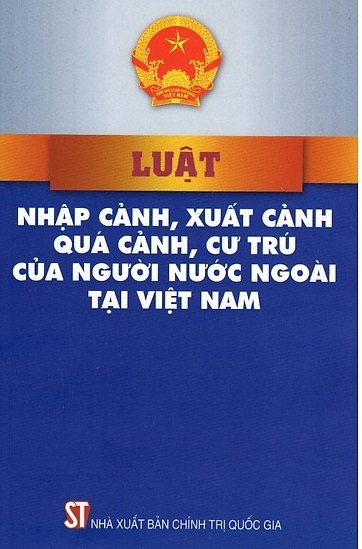Luật nhập cảnh, xuất cảnh, quá cảnh, cư trú của người nước ngoài tại Việt Nam