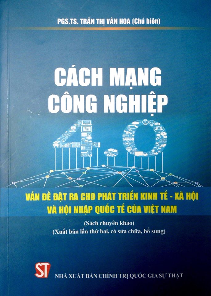 Cách mạng công nghiệp 4.0 – Vấn đề đặt ra cho phát triển kinh tế - xã hội và hội nhập quốc tế của Việt Nam (Sách chuyên khảo)