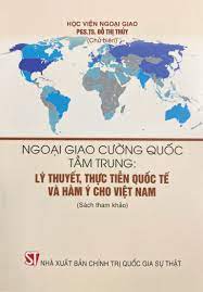 Ngoại giao cường quốc tầm trung: Lý thuyết, thực tiễn quốc tế và hàm ý cho Việt Nam (Sách tham khảo)