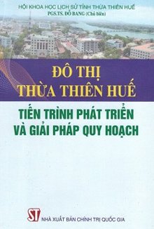 Đô thị Thừa Thiên Huế: Tiến trình phát triển và giải pháp quy hoạch