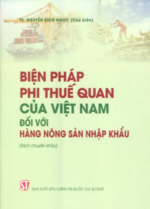Biện pháp phi thuế quan của Việt Nam đối với hàng nông sản nhập khẩu (Sách chuyên khảo)