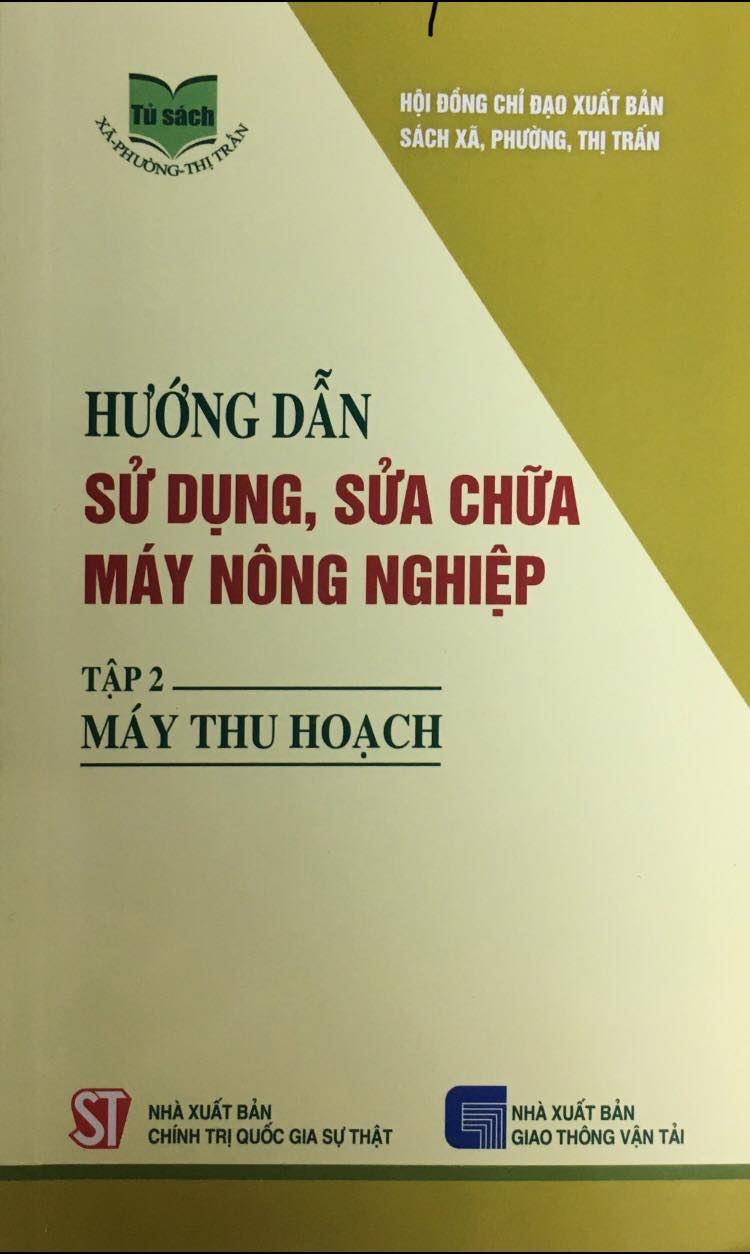 Hướng dẫn sử dụng, sửa chữa máy nông nghiệp, Tập 2: Máy thu hoạch