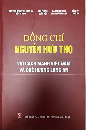 Đồng chí Nguyễn Hữu Thọ với cách mạng Việt Nam và quê hương Long An