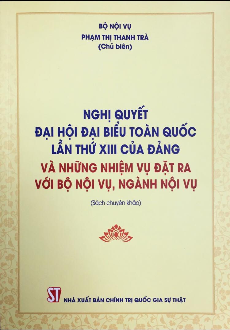 Nghị quyết Đại hội đại biểu toàn quốc lần thứ XIII của Đảng và những nhiệm vụ đặt ra với Bộ Nội vụ, ngành Nội vụ (Sách chuyên khảo)