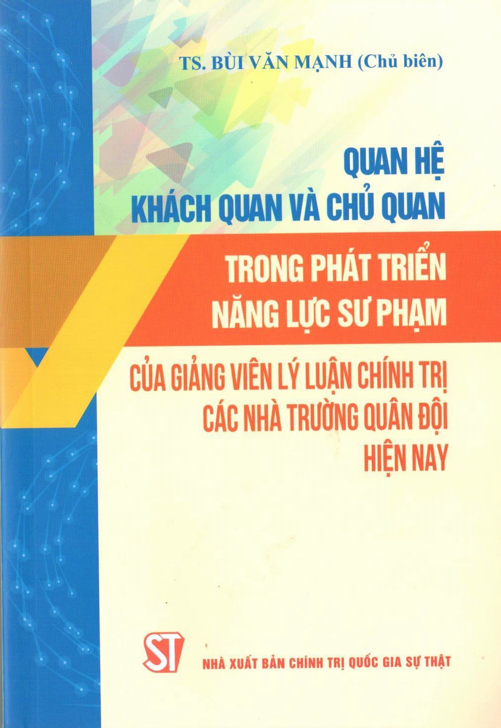 Quan hệ khách quan và chủ quan trong phát triển năng lực sư phạm của giảng viên lý luận chính trị các  nhà trường quân đội hiện nay