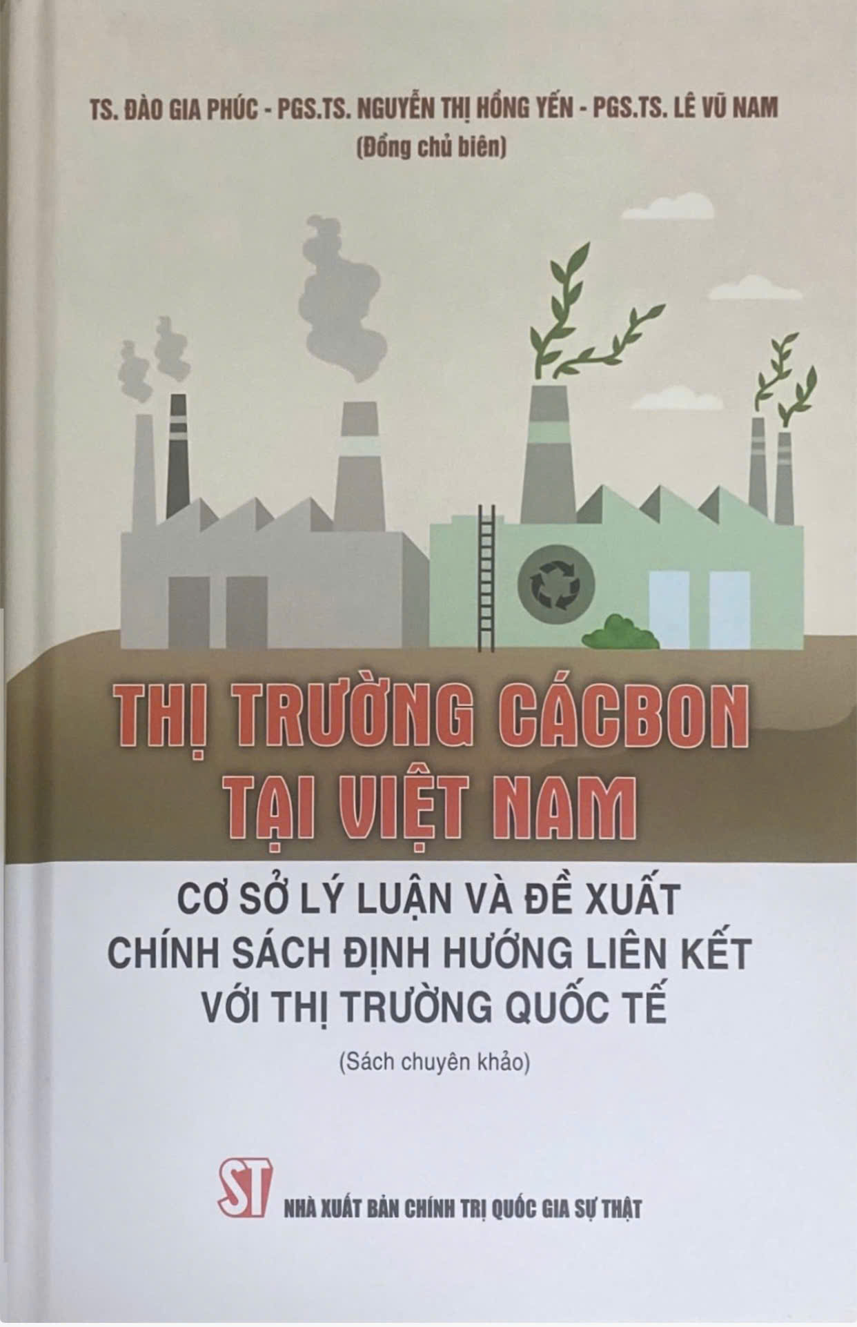 Thị trường cácbon tại Việt Nam: Cơ sở lý luận và đề xuất chính sách định hướng liên kết với thị trường quốc tế (Sách chuyên khảo)