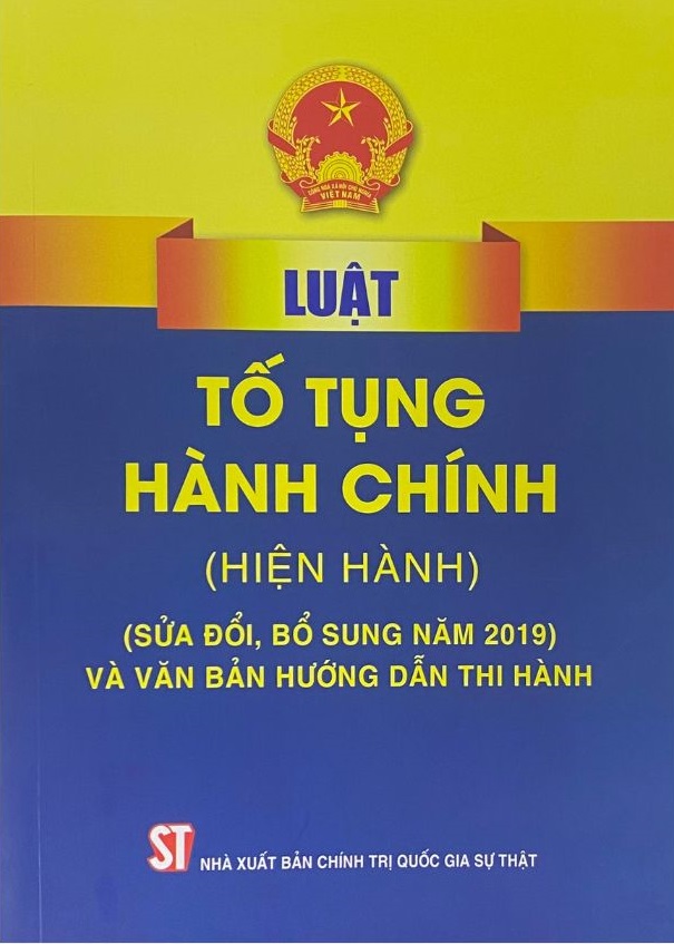 Luật Tố tụng hành chính (hiện hành) (sửa đổi, bổ sung năm 2019) và văn bản hướng dẫn thi hành