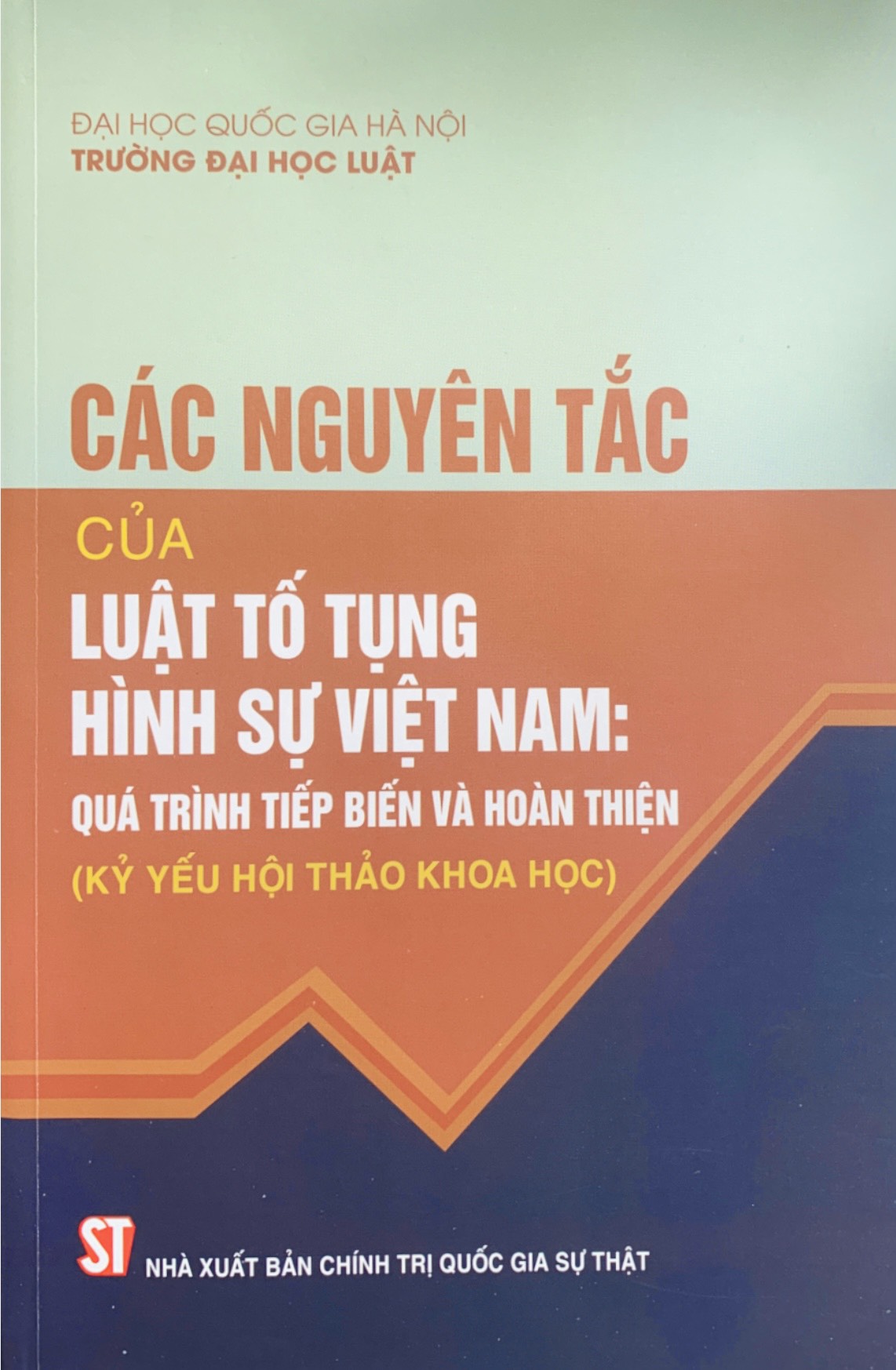 Các nguyên tắc của Luật Tố tụng hình sự Việt Nam: Quá trình tiếp biến và hoàn thiện (Kỷ yếu hội thảo khoa học)