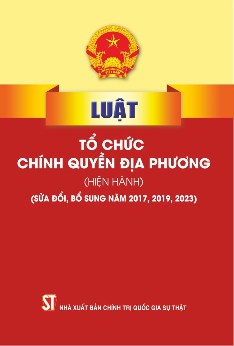 Luật Tổ chức chính quyền địa phương (hiện hành) (sửa đổi, bổ sung năm 2017, 2019, 2023)