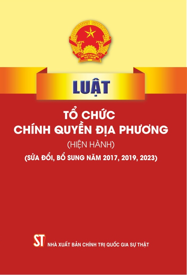 Luật Tổ chức chính quyền địa phương (hiện hành) (sửa đổi, bổ sung năm 2017, 2019, 2023)