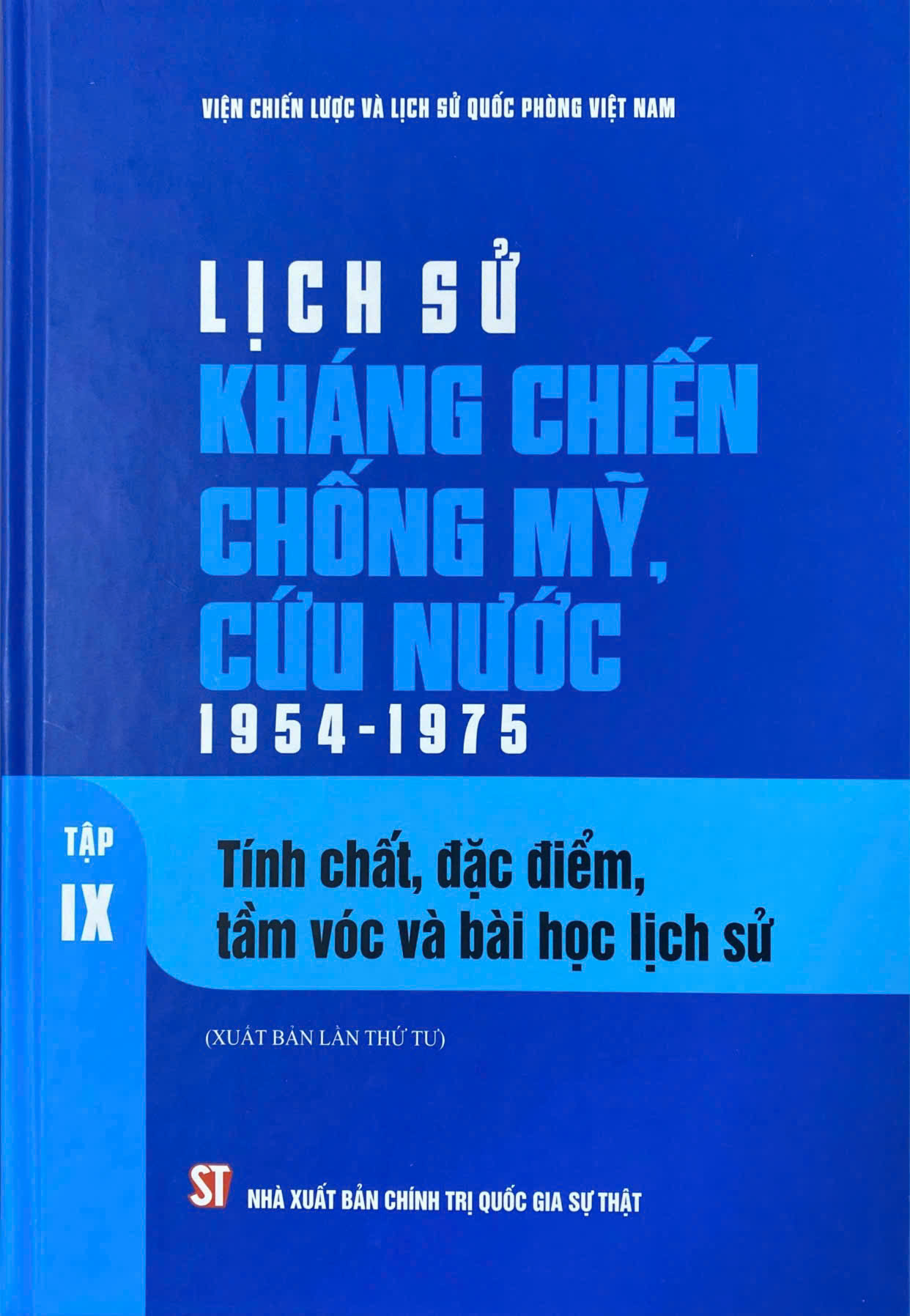 Lịch sử kháng chiến chống Mỹ, cứu nước 1954 - 1975, Tập IX: Tính chất, đặc điểm, tầm vóc và bài học lịch sử (Xuất bản lần thứ tư)