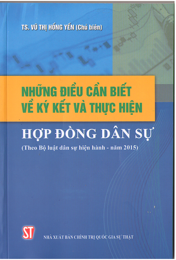 Những điều cần biết về ký kết và thực hiện hợp đồng dân sự (Theo Bộ luật dân sự hiện hành) (Tái bản lần thứ hai có sửa chữa, bổ sung)