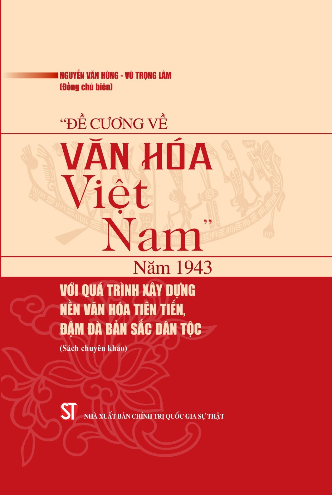 “Đề cương về văn hóa Việt Nam” năm 1943 với quá trình xây dựng nền văn hóa tiên tiến, đậm đà bản sắc dân tộc (Sách chuyên khảo)