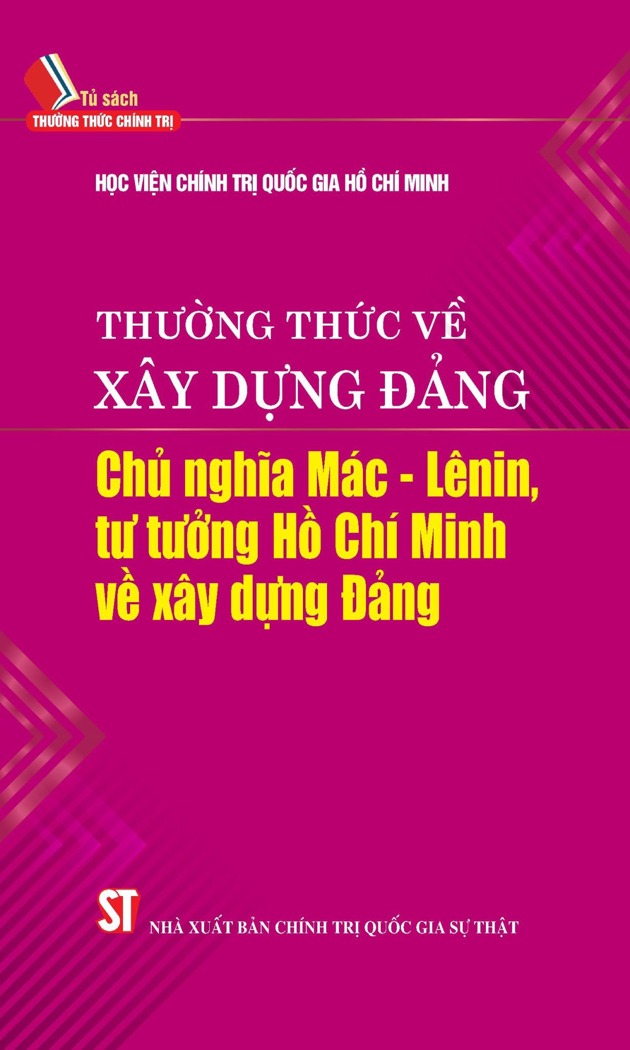 Thường thức về xây dựng Đảng: Chủ nghĩa Mác - Lênin, tư tưởng Hồ Chí Minh về xây dựng Đảng