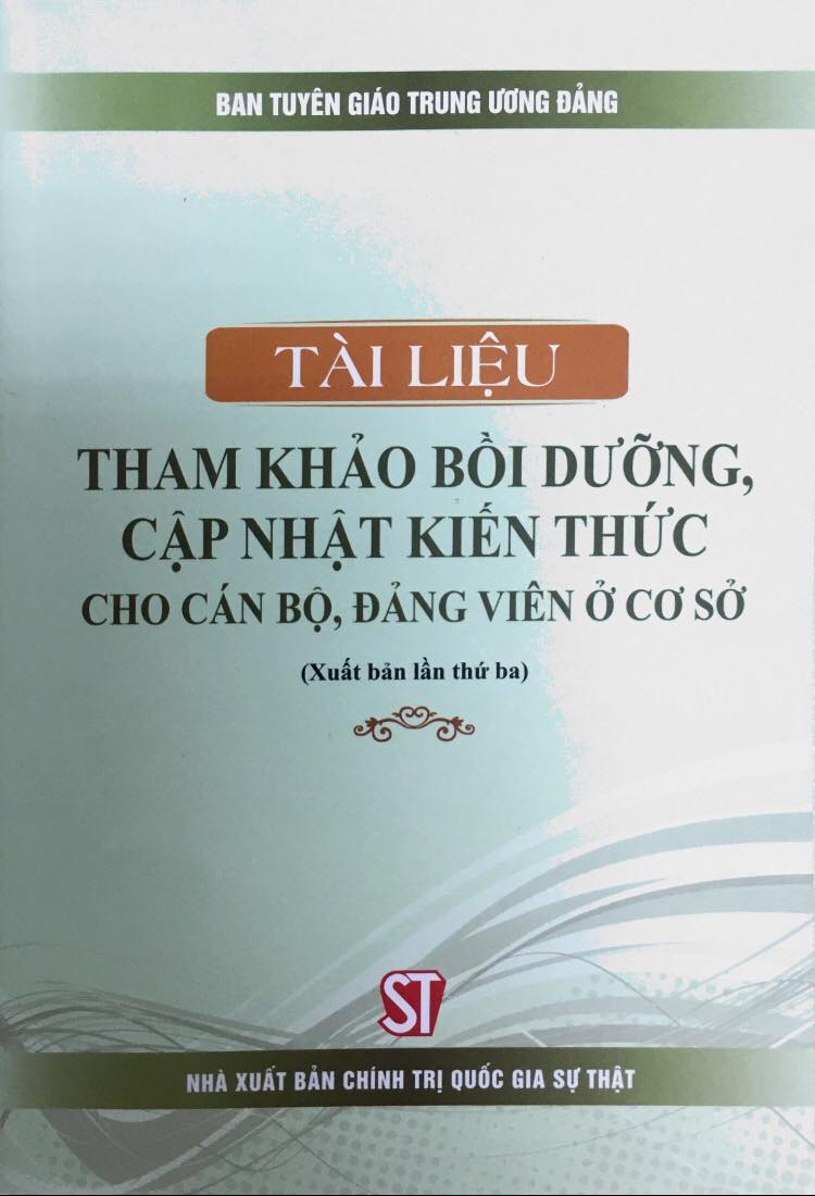 Tài liệu tham khảo bồi dưỡng, cập nhật kiến thức cho cán bộ, đảng viên ở cơ sở (Xuất bản lần thứ ba)