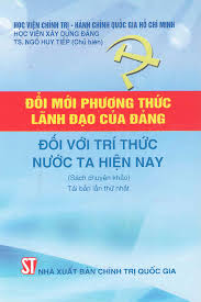 Đổi mới phương thức lãnh đạo của Đảng đối với trí thức nước ta hiện nay