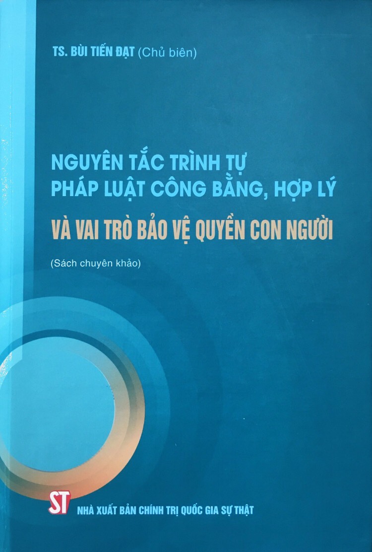 Nguyên tắc trình tự pháp luật công bằng, hợp lý và vai trò bảo vệ quyền con người (Sách chuyên khảo)