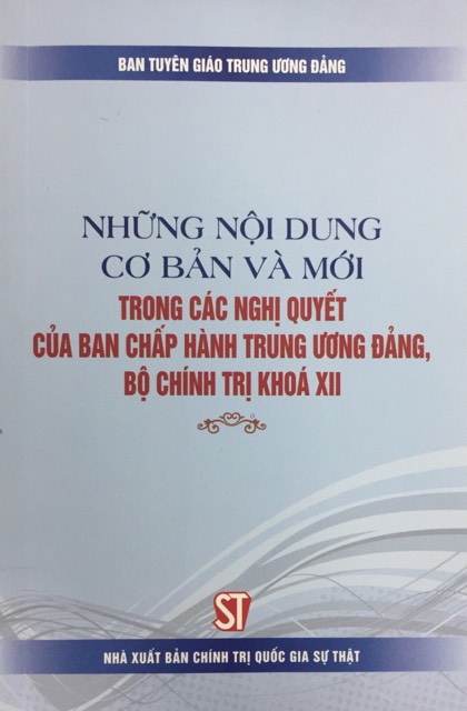 Những nội dung cơ bản và mới trong các Nghị quyết của Ban Chấp hành Trung ương Đảng, Bộ Chính trị khóa XII