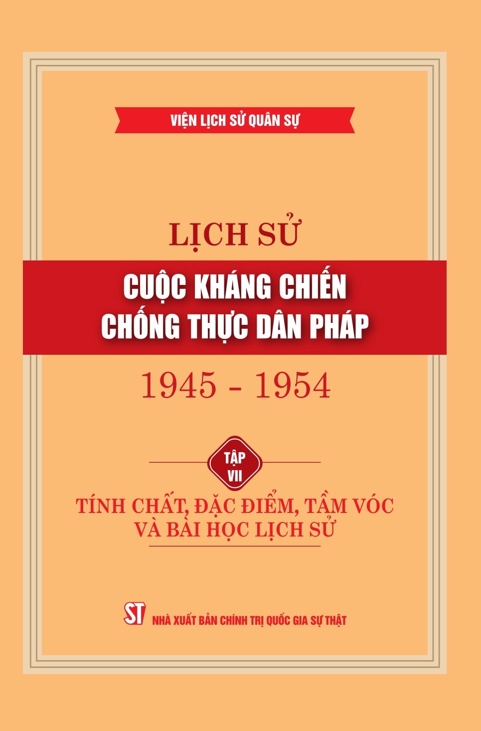 Lịch sử cuộc kháng chiến chống thực dân Pháp 1945 - 1954, Tập VII: Tính chất, đặc điểm, tầm vóc và bài học lịch sử