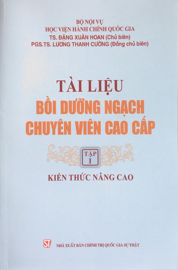 Tài liệu bồi dưỡng ngạch chuyên viên cao cấp, Tập I: Kiến thức nâng cao