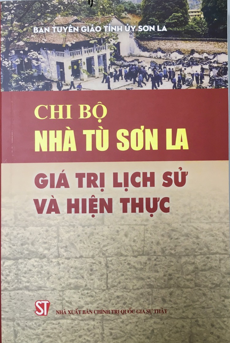 Chi bộ nhà tù Sơn La – Giá trị lịch sử và hiện thực