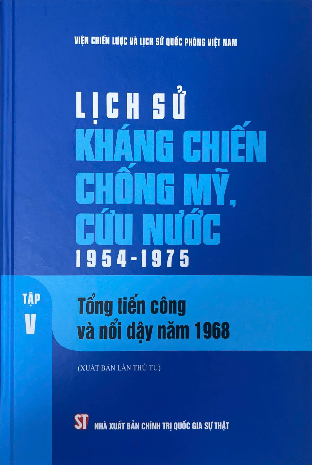 Lịch sử kháng chiến chống Mỹ, cứu nước 1954 - 1975, Tập V: Tổng tiến công và nổi dậy năm 1968 (Xuất bản lần thứ tư)