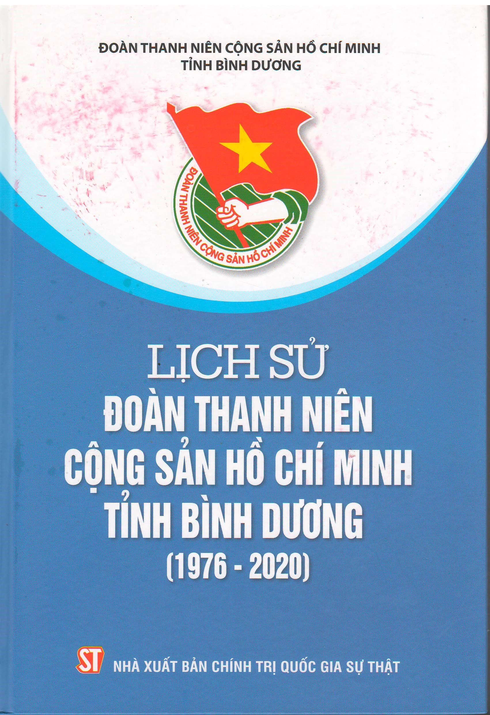 Lịch sử Đoàn Thanh niên Cộng sản Hồ Chí Minh tỉnh Bình Dương (1976 – 2020) (Xuất bản lần hai, có chỉnh sửa, bổ sung)