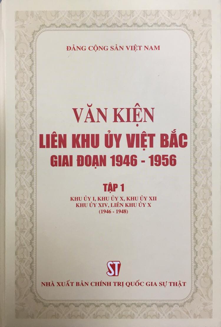 Văn kiện Liên khu ủy Việt Bắc giai đoạn 1946 - 1956, Tập 1: Khu ủy I, Khu ủy X, Khu ủy XII, Khu ủy XIV, Liên khu ủy X (1946 - 1948)