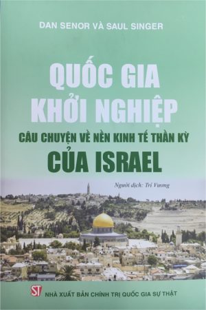 Quốc gia khởi nghiệp - Câu chuyện về nền kinh tế thần kỳ của Israel