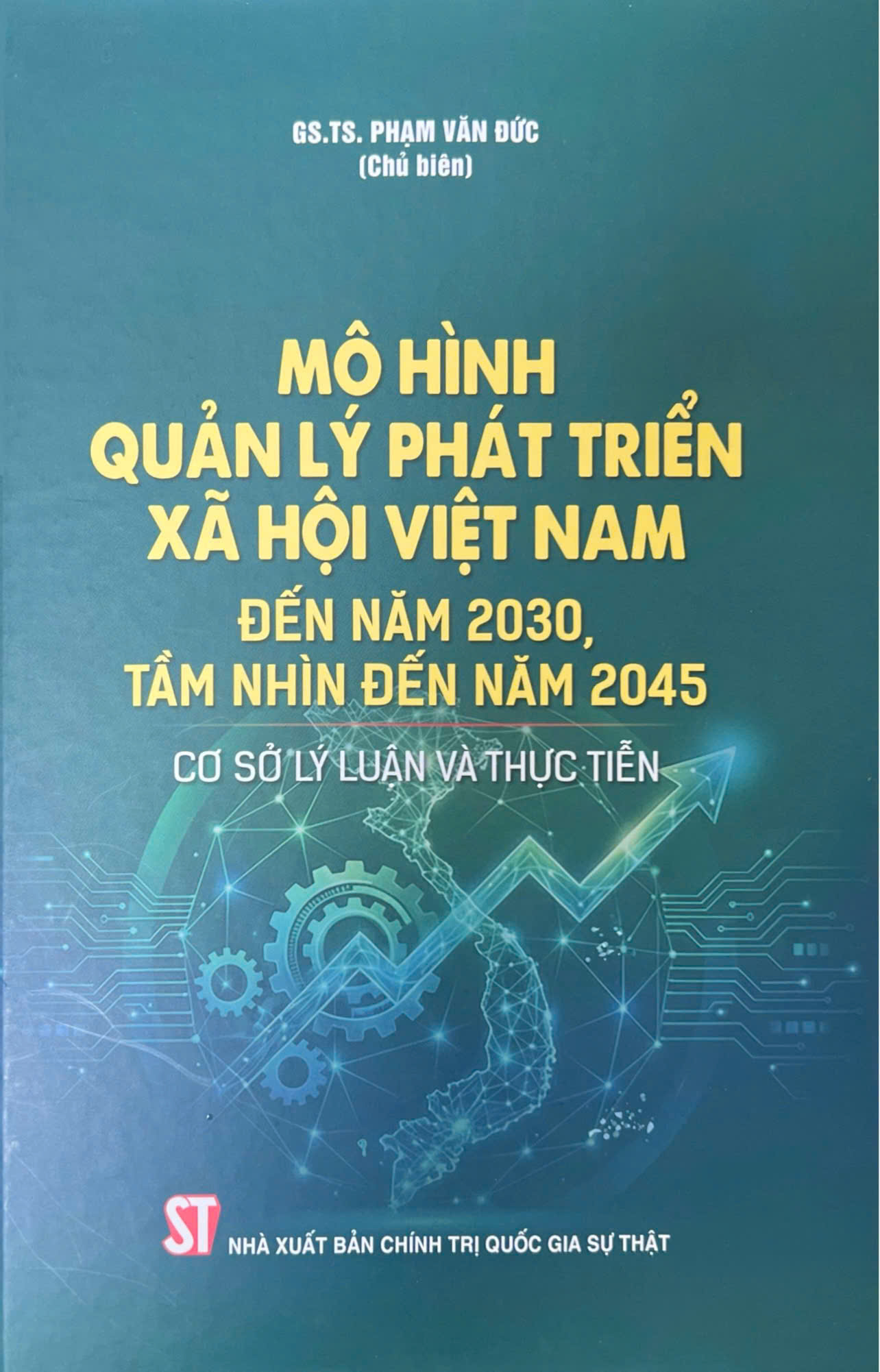 Mô hình quản lý phát triển xã hội Việt Nam đến năm 2030, tầm nhìn đến năm 2045: Cơ sở lý luận và thực tiễn