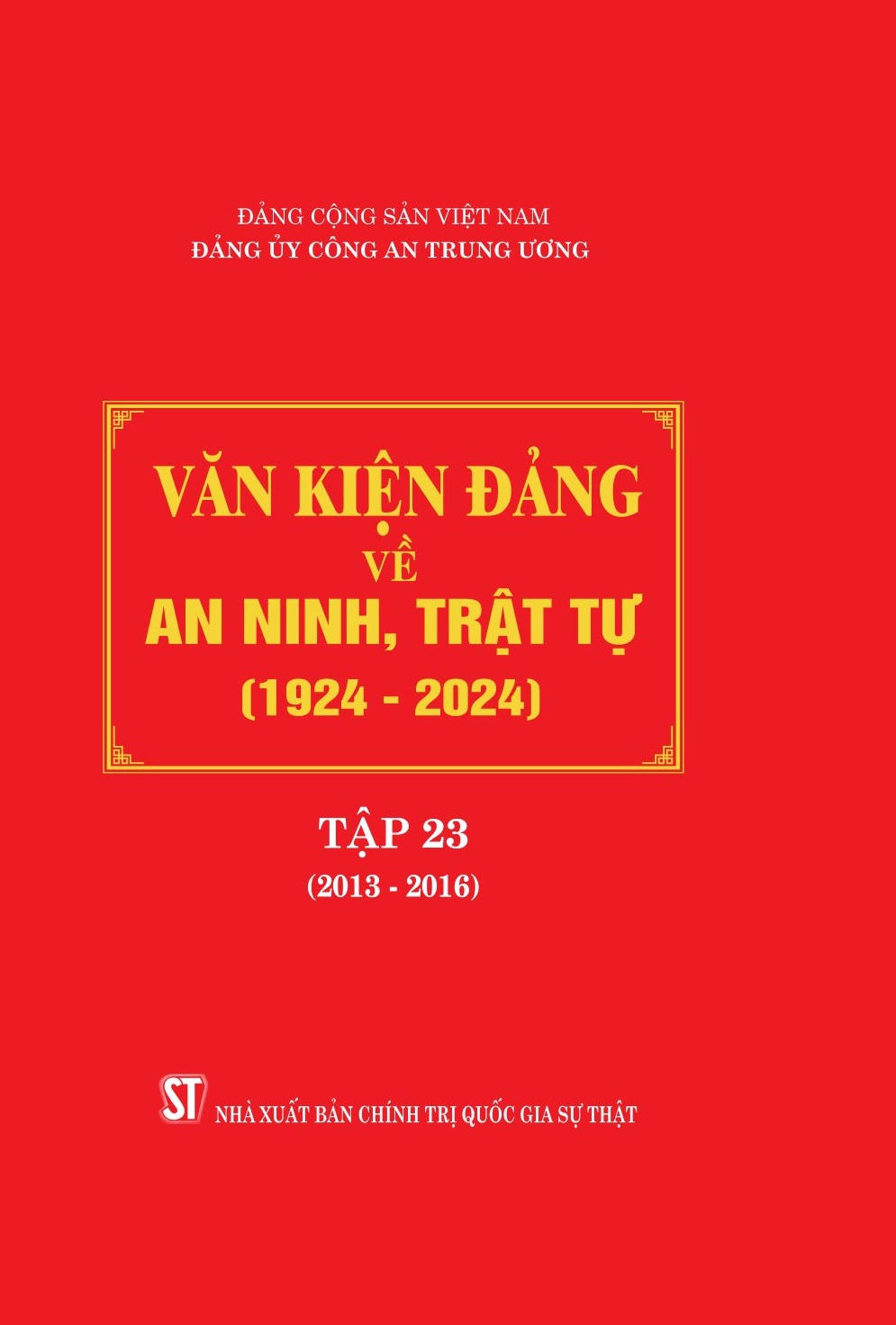 Văn kiện Đảng về an ninh, trật tự (1924 - 2024), Tập 23 (2013 - 2016)