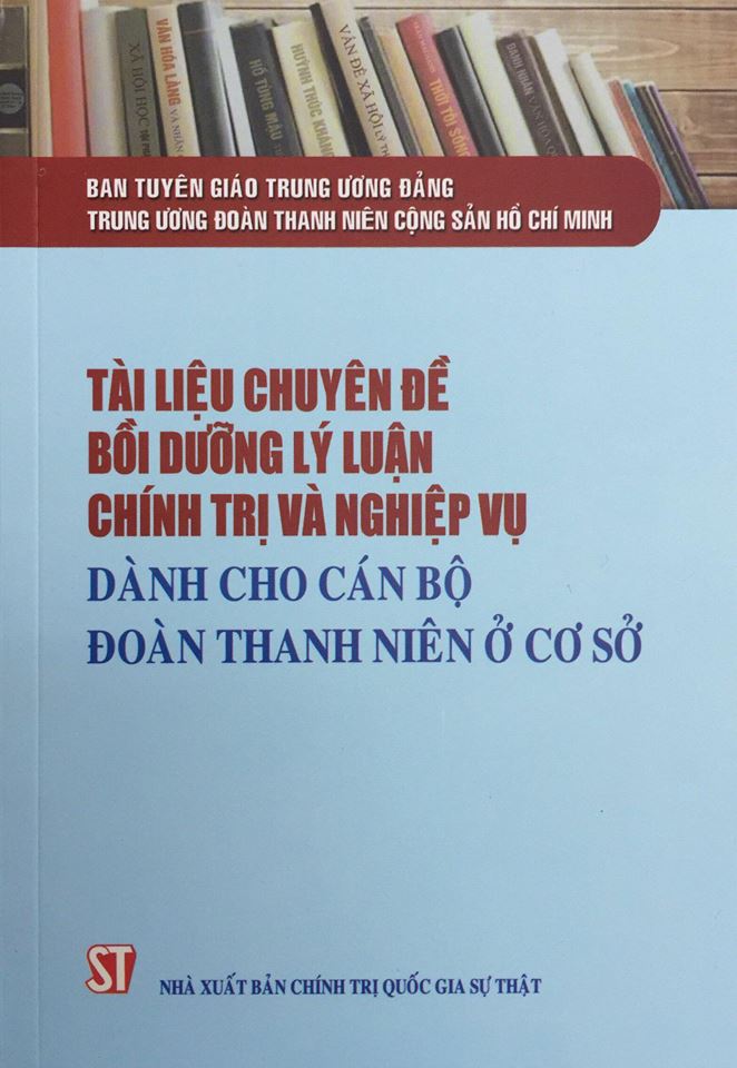 Tài liệu chuyên đề bồi dưỡng lý luận chính trị và nghiệp vụ dành cho cán bộ Đoàn Thanh niên ở cơ sở