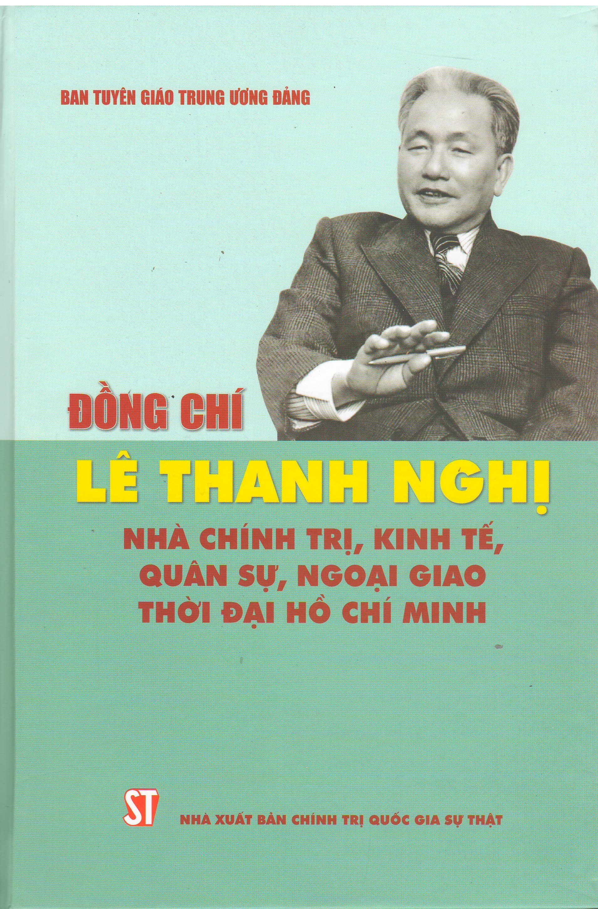 Đồng chí Lê Thanh Nghị - Nhà chính trị, kinh tế, quân sự, ngoại giao thời đại Hồ Chí Minh