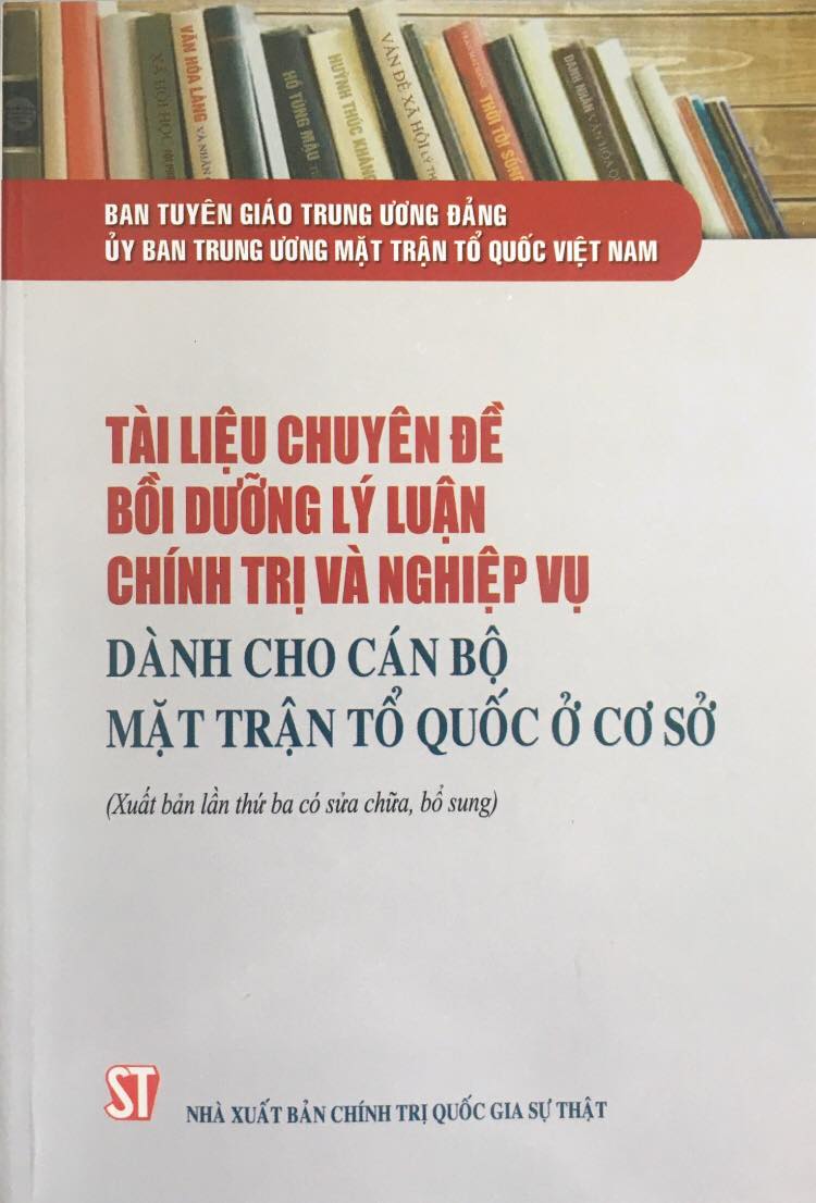 Tài liệu chuyên đề bồi dưỡng lý luận chính trị và nghiệp vụ dành cho cán bộ Mặt trận Tổ quốc ở cơ sở (Xuất bản lần thứ ba có sửa chữa, bổ sung)