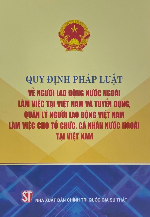 Quy định pháp luật về người lao động nước ngoài làm việc tại Việt Nam và tuyển dụng, quản lý người lao động Việt Nam làm việc cho tổ chức, cá nhân nước ngoài tại Việt Nam