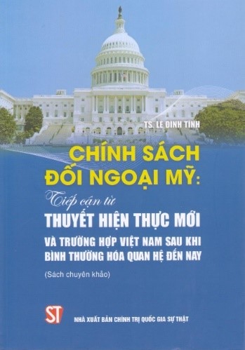 Chính sách đối ngoại Mỹ - Tiếp cận từ thuyết Hiện thực mới và trường hợp Việt Nam sau khi bình thường hóa quan hệ đến nay