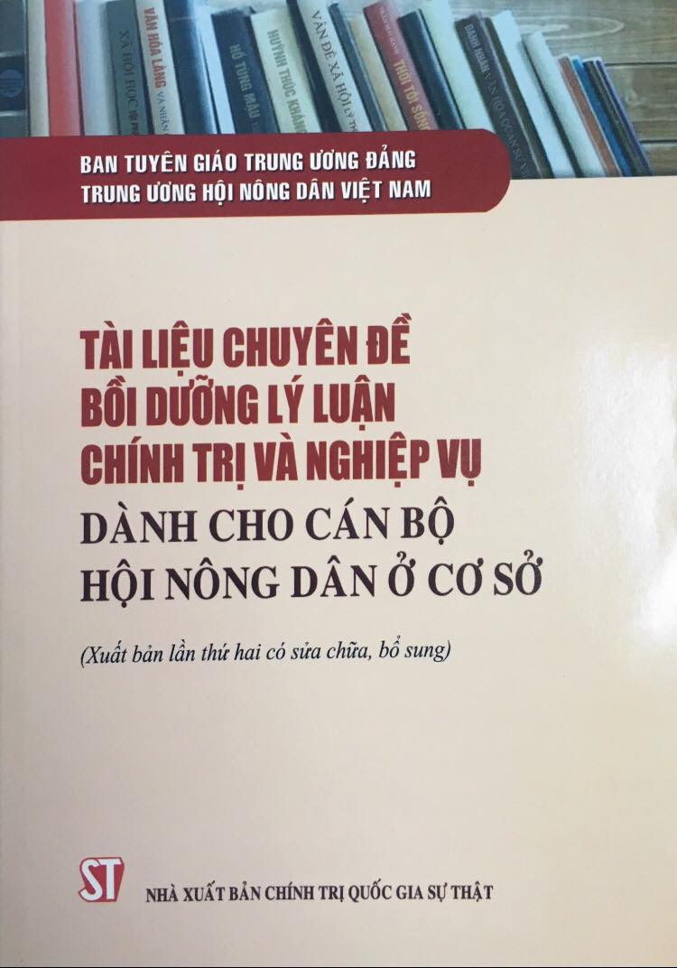 Tài liệu chuyên đề bồi dưỡng lý luận chính trị và nghiệp vụ dành cho cán bộ Hội Nông dân ở cơ sở (Xuất bản lần thứ hai có sửa chữa, bổ sung)