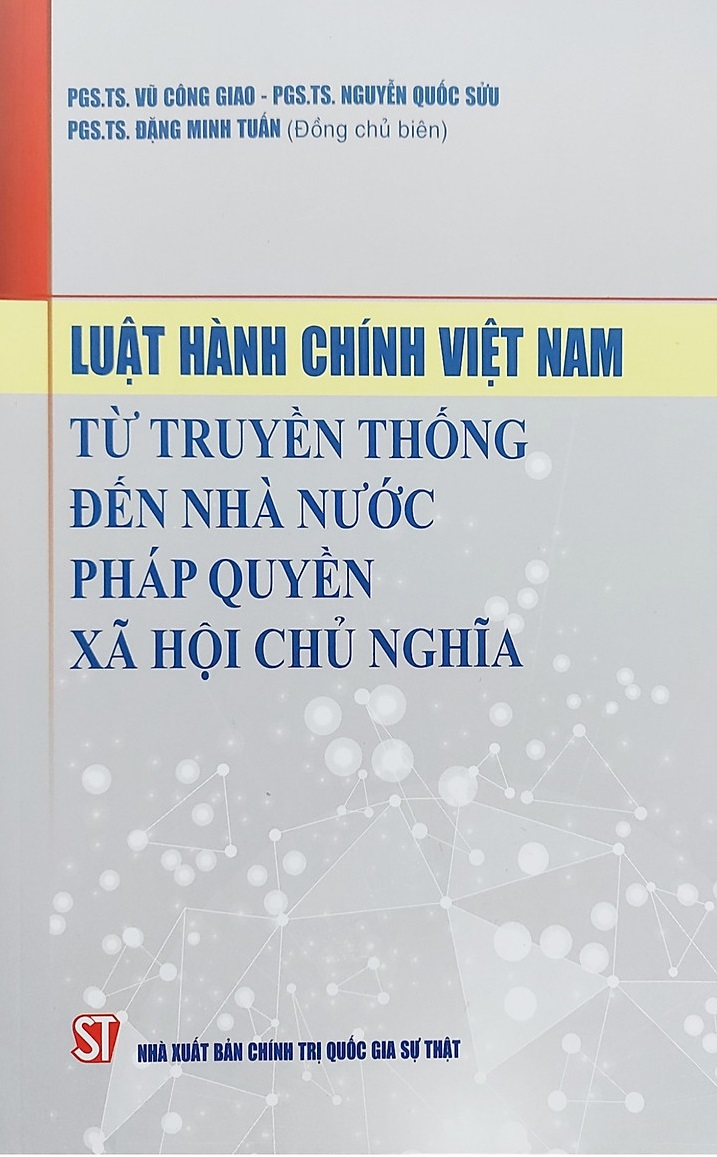 Luật Hành chính Việt Nam: Từ truyền thống đến Nhà nước pháp quyền xã hội chủ nghĩa