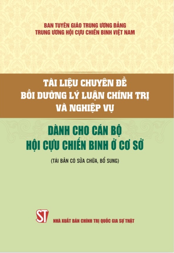 Tài liệu chuyên đề bồi dưỡng lý luận chính trị và nghiệp vụ dành cho cán bộ Hội Cựu chiến binh ở cơ sở (Tái bản có sửa chữa, bổ sung)