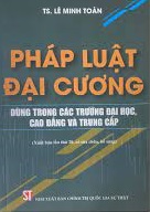 Pháp luật đại cương - dùng trong các trường đại học cao đẳng và trung cấp 