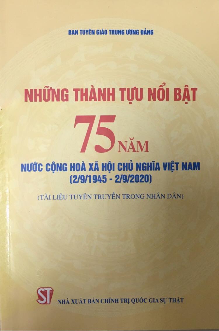 Những thành tựu nổi bật 75 năm nước Cộng hòa xã hội chủ nghĩa Việt Nam (2/9/1945 – 2/9/2020) (Tài liệu tuyên truyền trong nhân dân)