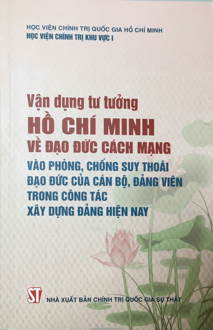 Vận dụng tư tưởng Hồ Chí Minh về đạo đức cách mạng vào phòng, chống suy thoái đạo đức của cán bộ, đảng viên trong công tác xây dựng Đảng hiện nay