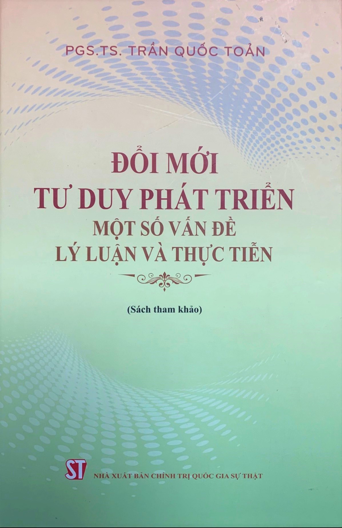 Đổi mới tư duy phát triển - Một số vấn đề lý luận và thực tiễn (Sách tham khảo)
