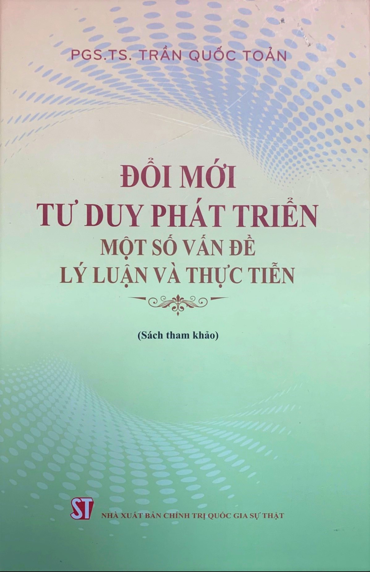 Đổi mới tư duy phát triển - Một số vấn đề lý luận và thực tiễn (Sách tham khảo)