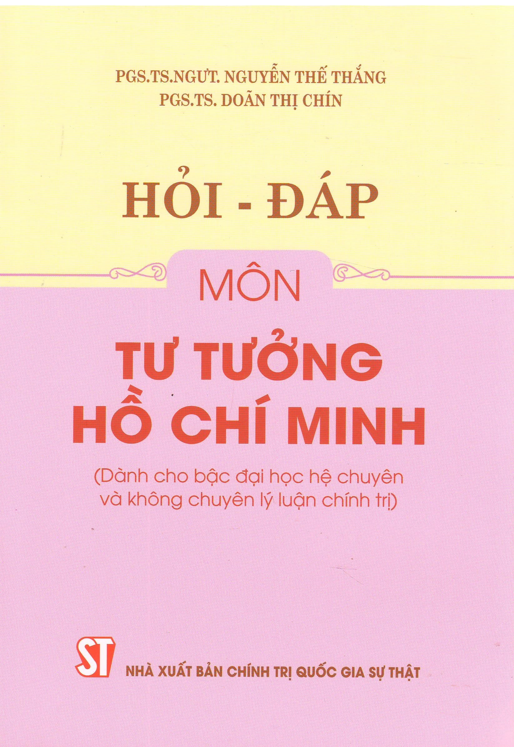 Hỏi - đáp môn Tư tưởng Hồ Chí Minh (Dành cho bậc đại học hệ chuyên và không chuyên lý luận chính trị)