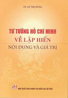 Tư tưởng Hồ Chí Minh về lập hiến - Nội dung và giá trị