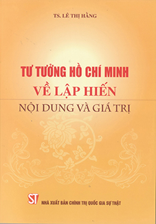 Tư tưởng Hồ Chí Minh về lập hiến - Nội dung và giá trị