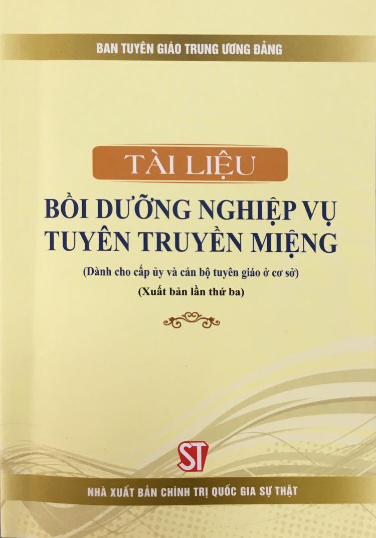 Tài liệu bồi dưỡng nghiệp vụ tuyên truyền miệng (Dành cho cấp ủy và cán bộ tuyên giáo ở cơ sở) (Xuất bản lần thứ ba)