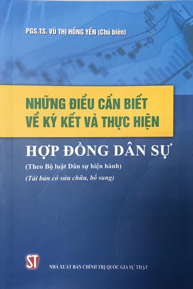 Những điều cần biết về ký kết và thực hiện hợp đồng dân sự (Theo Bộ luật Dân sự hiện hành) (Tái bản có sửa chữa, bổ sung)