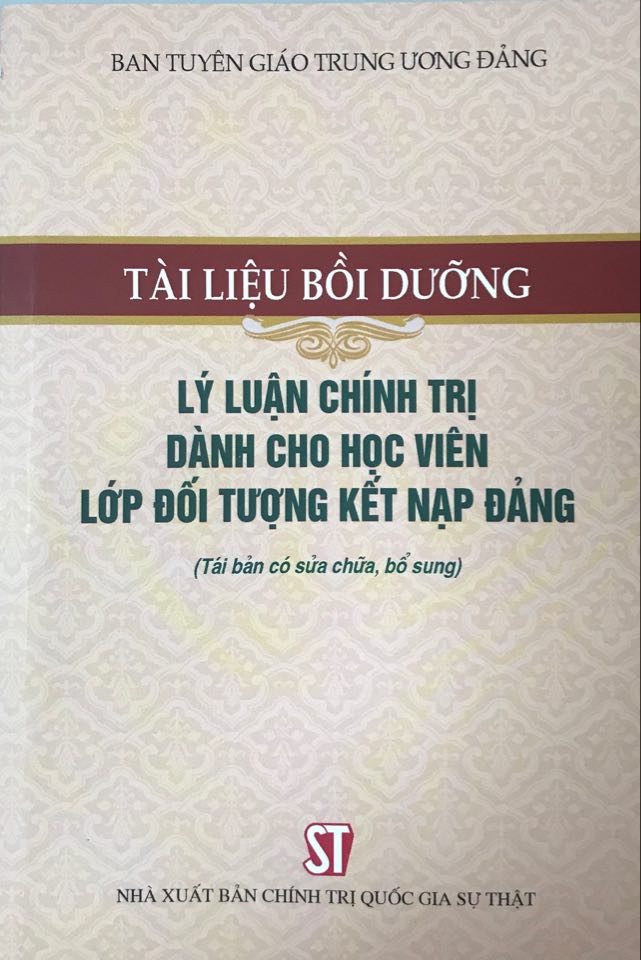 Tài liệu bồi dưỡng lý luận chính trị dành cho học viên lớp đối tượng kết nạp Đảng (Tái bản có sửa chữa, bổ sung)